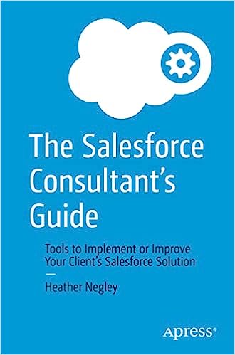 The Salesforce Consultant’s Guide: Tools to Implement or Improve Your Client’s Salesforce Solution - Orginal Pdf